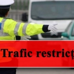 Restricții de trafic în perioada 13.02–21.02.2026