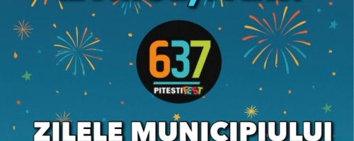 LA MULȚI ANI, PITEȘTI!