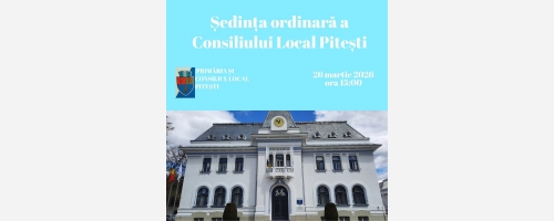 Mâine, 26 martie 2026, de la ora 15:00, va avea loc ședința extraordinară a Consiliului Local al Municipiului Pitești